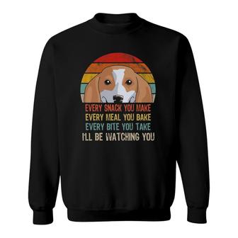 Funny Beagle Retro Every Snack You Make Every Meal You Bake Sweatshirt | Mazezy