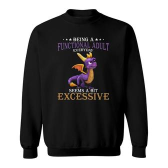 Funny Being A Functional Adult Every Day Seems A Bit Excessive Novelty Cute Dragon Sweatshirt | Mazezy