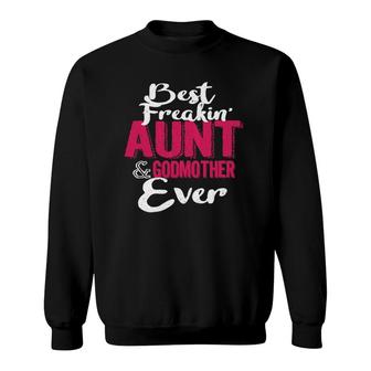 Funny Best Freakin Aunt And Godmother Ever Sweatshirt | Mazezy