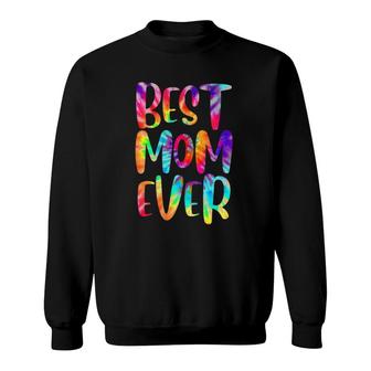 Funny Best Mom Ever Happy Mother's Day Tie Dye Style Sweatshirt | Mazezy