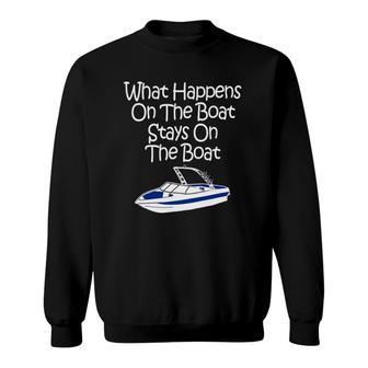 Funny Boat T What Happens On The Boat Stays On The Boat Sweatshirt | Mazezy