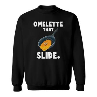 Funny Breakfast Lover Gifts Omelette That Slide Sweatshirt | Mazezy