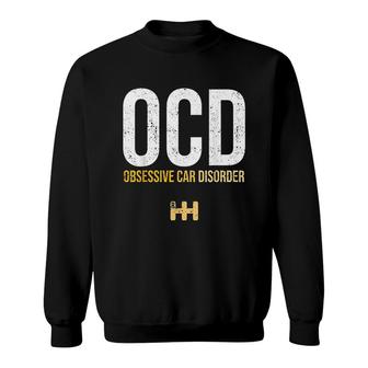Funny Car Guy Ocd Obsessive Car Disorder Sweatshirt | Mazezy AU
