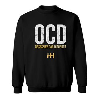 Funny Car Guy Ocd Obsessive Car Disorder Sweatshirt | Mazezy CA