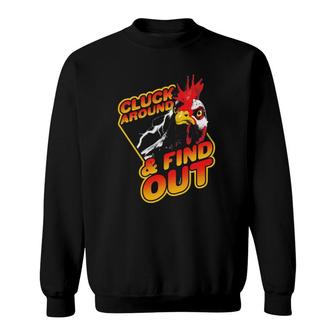 Funny Chicken - Cluck Around And Find Out Sweatshirt | Mazezy