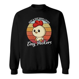 Funny Chicken Dad Just A Guy Who Loves Tiny Peckers Poultry Sweatshirt | Mazezy UK
