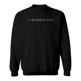 Funny Coding In Code We Trust Computer Nerd Gift Sweatshirt | Mazezy