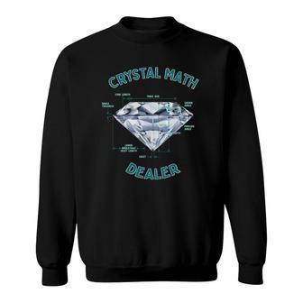 Funny Crystal Math Dealer - Gemologist Diamond Jeweler Humor Sweatshirt | Mazezy