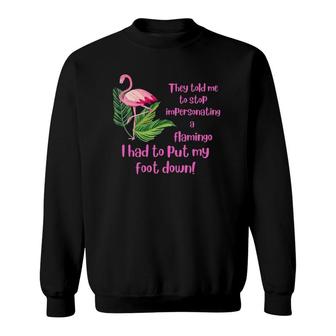 Funny Dad Joke Flamingo Design I Had To Put My Foot Down Sweatshirt | Mazezy AU