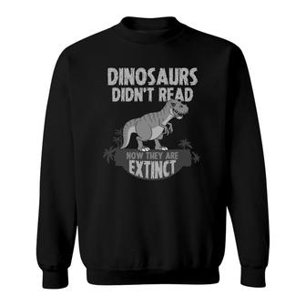 Funny Dinosaur Didn't Read Gift Women Cool Reading Teachers Sweatshirt | Mazezy