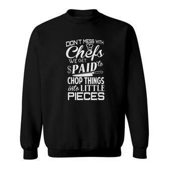 Funny Dont Mess With Chefs Sweatshirt | Mazezy