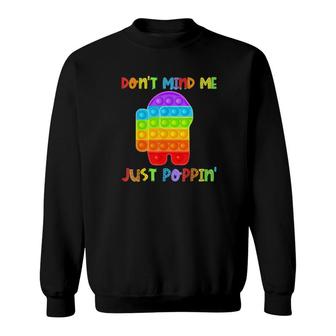 Funny Don’T Mind Me Just Poppin Pop It Among Toy Fidget Sweatshirt | Mazezy