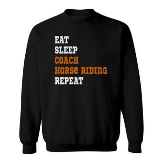 Funny Eat Sleep Coach Horse Riding Repeat Sweatshirt | Mazezy