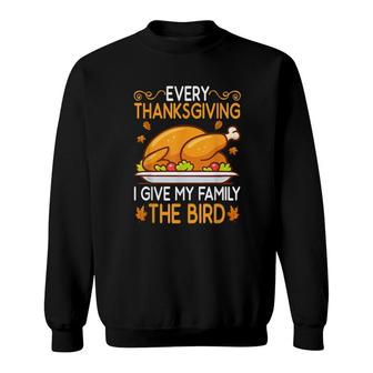 Funny Every Thanksgiving I Give My Family The Bird Sweatshirt | Mazezy