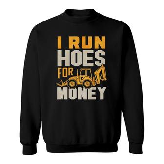 Funny Excavator Plumber Backhoe I Run Hoes Sweatshirt | Mazezy