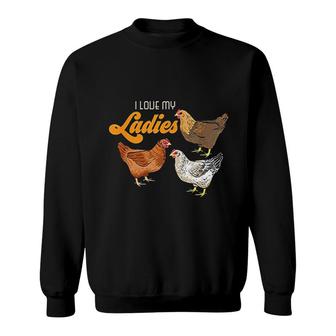 Funny Farmer Gift I Love My Ladies Chicken I Love Farming Sweatshirt - Thegiftio UK
