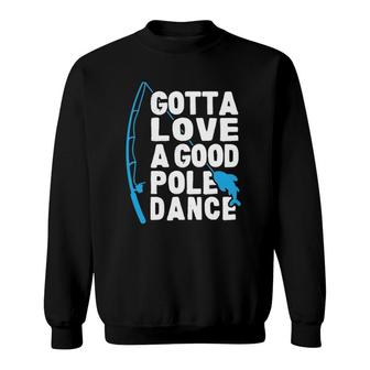 Funny Fishing Love Pole Dance Humor Sweatshirt | Mazezy