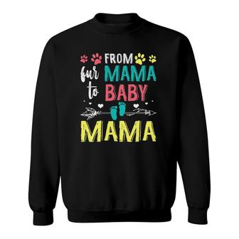 Funny From Fur Mama To Baby Mama Sweatshirt | Mazezy