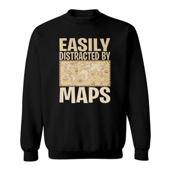 Funny Geography Teacher - Easily Distracted By Maps Sweatshirt | Mazezy
