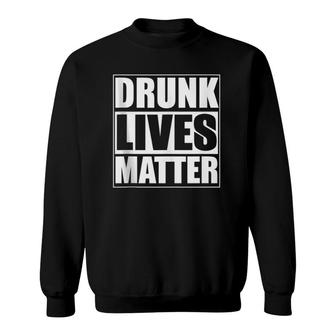 Funny Gift - Drunk Lives Matter Sweatshirt | Mazezy
