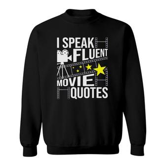 Funny Gift I Speak Fluent Movie Quotes Sarcastic Movie Fan Film Gift Sweatshirt | Mazezy