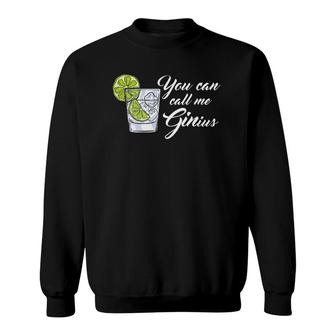 Funny Gin Tonic Quotes Call Me Ginius Sweatshirt | Mazezy