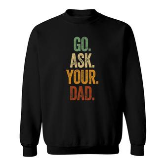 Funny Go Ask Your Dad Vintage Mom Gifts Summer Women Sweatshirt | Mazezy