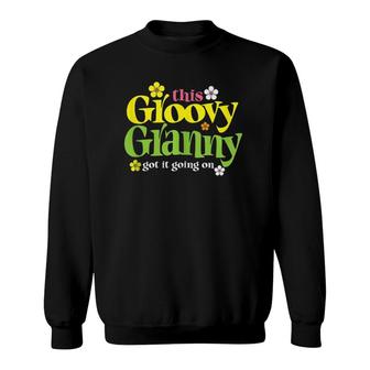 Funny Groovy Granny Got It Going On Grandma And Grandmother Sweatshirt | Mazezy