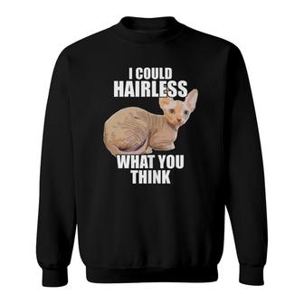 Funny Hairless Cat Sphynx Cat Pun Meme Gift For Men Women Sweatshirt | Mazezy