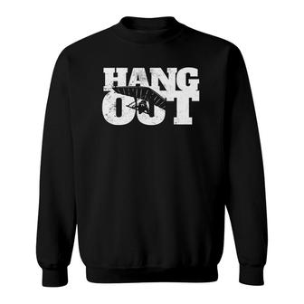 Funny Hang Gliding Hang Out Hang Glider Flying Sweatshirt | Mazezy