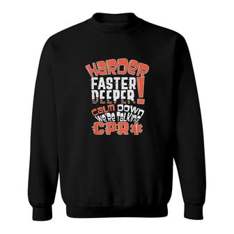 Funny Harder Faster Deeper Sweatshirt | Mazezy