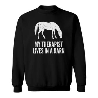 Funny Horse My Therapist Lives In A Barn Sweatshirt | Mazezy