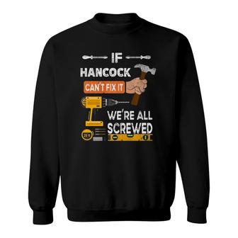 Funny If Hancock Can't Fix It No One Can Handyman Carpenter Premium Sweatshirt | Mazezy