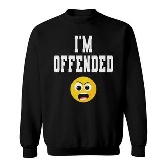 Funny I'm Offended Emoticon Sarcastic Humor Sweatshirt | Mazezy