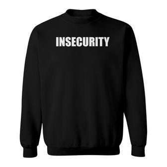 Funny Insecurity Security Parody Tee - Black Sweatshirt | Mazezy