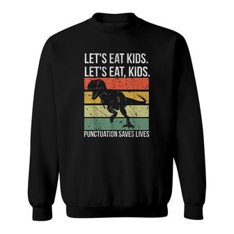 Funny Lets Eat Kids Punctuation Saves Lives Grammar Retro Sweatshirt - Seseable