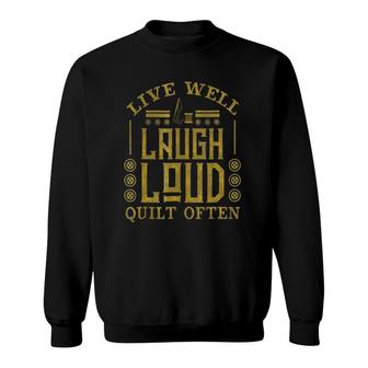 Funny Live Well Laugh Loud Quilt Often Quilting Meme Sweatshirt | Mazezy