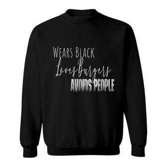 Funny Love Burgers, Wears Black & Hates People Sweatshirt | Mazezy