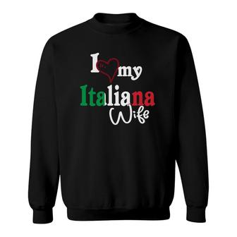 Funny Love My Italian Wife Matching Gift Italian Sweatshirt | Mazezy