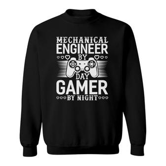 Funny Mechanical Engineer By Day Gamer By Night Gaming Sweatshirt | Mazezy