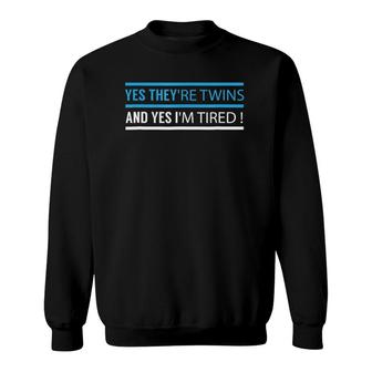 Funny Mother Father Yes They Are Twins Yes I Am Tired T Sweatshirt | Mazezy