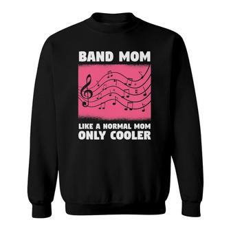 Funny Musical Music Quote For A Band Mom Musician Mother Sweatshirt | Mazezy