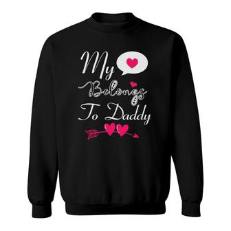 Funny My Heart Belongs To Daddy Girls Boys Valentine's Day Tee Sweatshirt | Mazezy