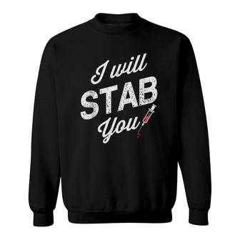Funny Nurse I Will Stab You Sweatshirt | Mazezy