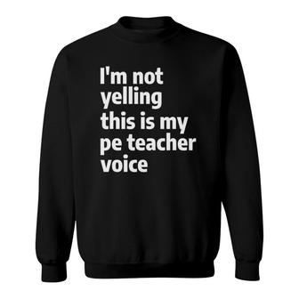 Funny Physical Education Teaching Quote For A Pe Teacher Sweatshirt | Mazezy