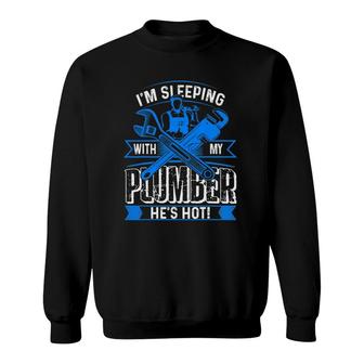Funny Plumbing - I'm Sleeping With My Hot Plumber Sweatshirt | Mazezy