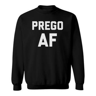 Funny Pregnant Af Mom To Be Pregnancy Gift Sweatshirt | Mazezy