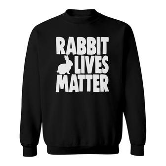 Funny Rabbit Lives Matters Tee Bunny Lovers Gifts Sweatshirt | Mazezy