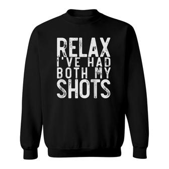 Funny Relax I've Had Both My Shots For Men & Women Sweatshirt | Mazezy