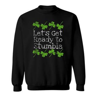 Funny St Patrick's Day Let's Get Ready To Stumble Sweatshirt | Mazezy